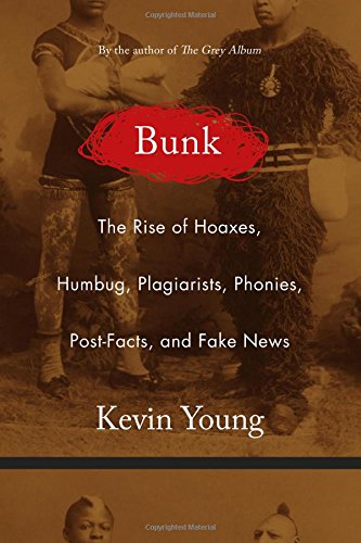 The cover of Bunk: The Rise of Hoaxes, Humbug, Plagiarists, Phonies, Post-Facts, and Fake News