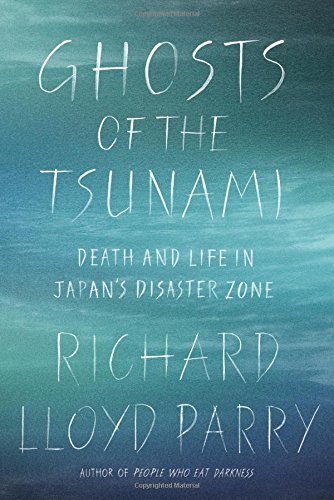 Cover of Ghosts of the Tsunami: Death and Life in Japan's Disaster Zone