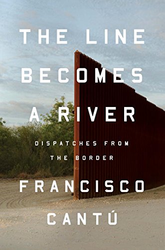 The cover of The Line Becomes a River: Dispatches from the Border