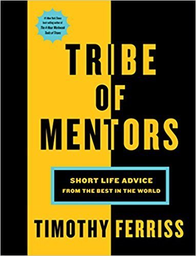 The cover of Tribe of Mentors: Short Life Advice from the Best in the World