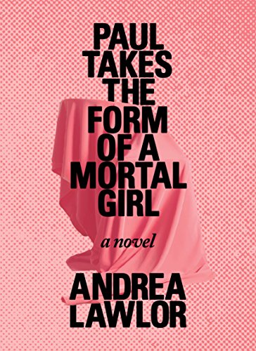 Cover of Paul Takes the Form of a Mortal Girl