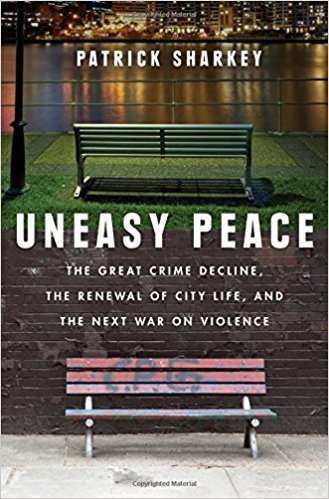 Cover of Uneasy Peace: The Great Crime Decline, the Renewal of City Life, and the Next War on Violence