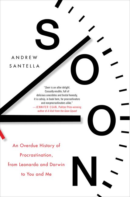 The cover of Soon: An Overdue History of Procrastination, from Leonardo and Darwin to You and Me