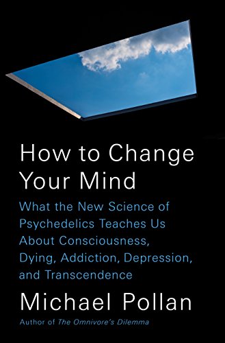 The cover of How to Change Your Mind: What the New Science of Psychedelics Teaches Us About Consciousness, Dying, Addiction, Depression, and Transcendence