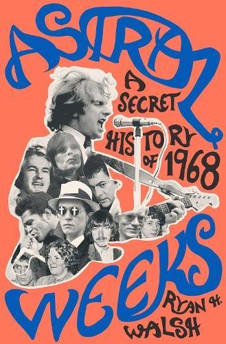 The cover of Astral Weeks: A Secret History of 1968