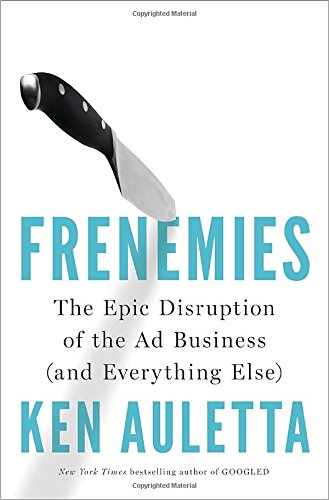 Cover of Frenemies: The Epic Disruption of the Ad Business (and Everything Else)