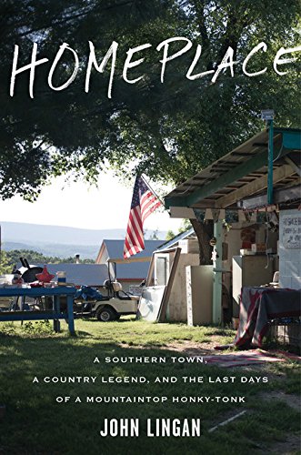 Cover of Homeplace: A Southern Town, a Country Legend, and the Last Days of a Mountaintop Honky-Tonk