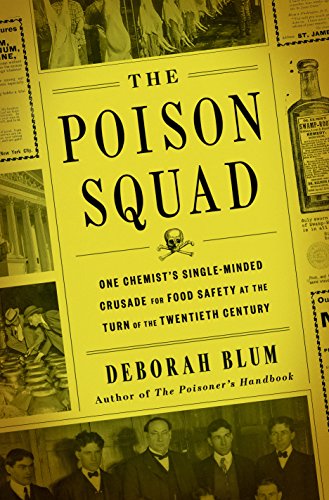 The cover of The Poison Squad: One Chemist&#8217;s Single-Minded Crusade for Food Safety at the Turn of the Twentieth Century