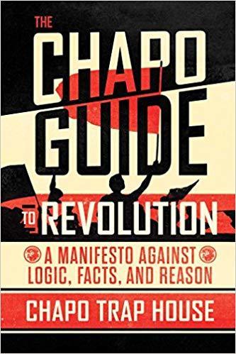 Cover of The Chapo Guide to Revolution: A Manifesto Against Logic, Facts, and Reason