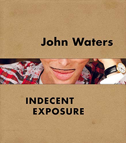 The cover of John Waters: Indecent Exposure