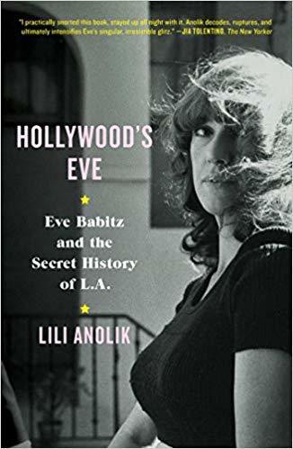 The cover of Hollywood&#8217;s Eve: Eve Babitz and the Secret History of L.A.