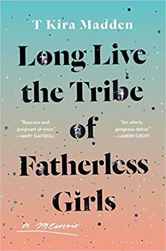 Cover of Long Live the Tribe of Fatherless Girls: A Memoir