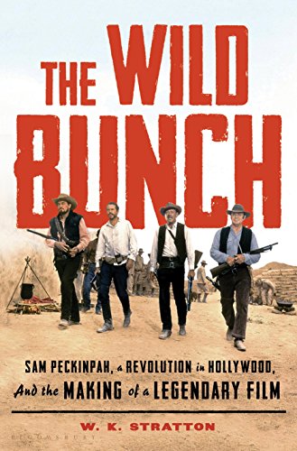 The cover of The Wild Bunch: Sam Peckinpah, a Revolution in Hollywood, and the Making of a Legendary Film