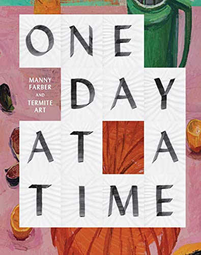 The cover of One Day at a Time: Manny Farber and Termite Art