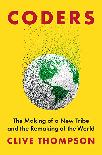 The cover of Coders: The Making of a New Tribe and the Remaking of the World