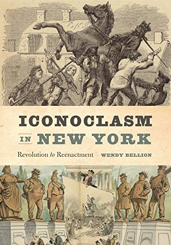 The cover of Iconoclasm in New York: Revolution to Reenactment