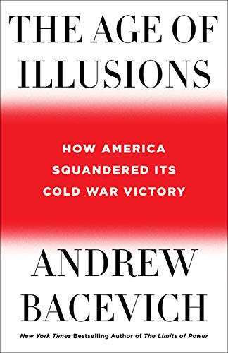 The cover of The Age of Illusions: How America Squandered Its Cold War Victory