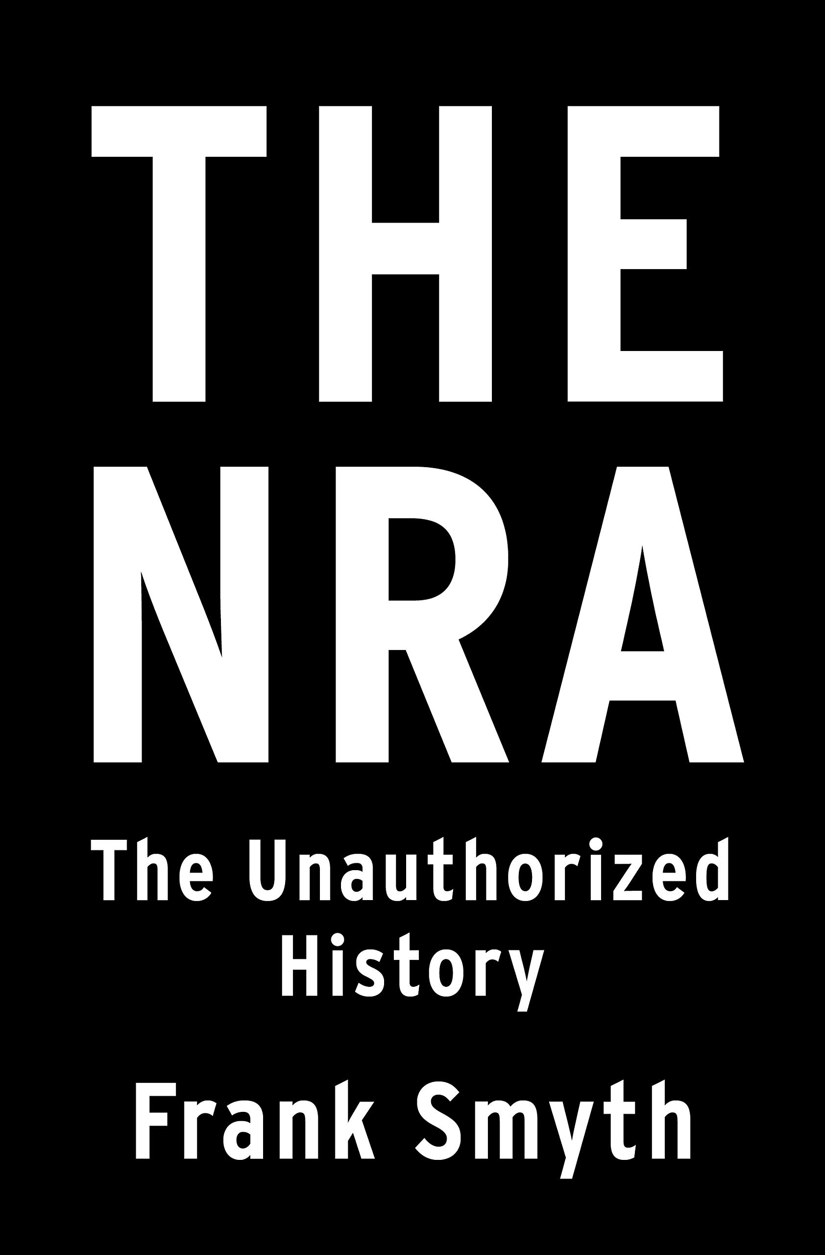 The cover of The NRA: The Unauthorized History