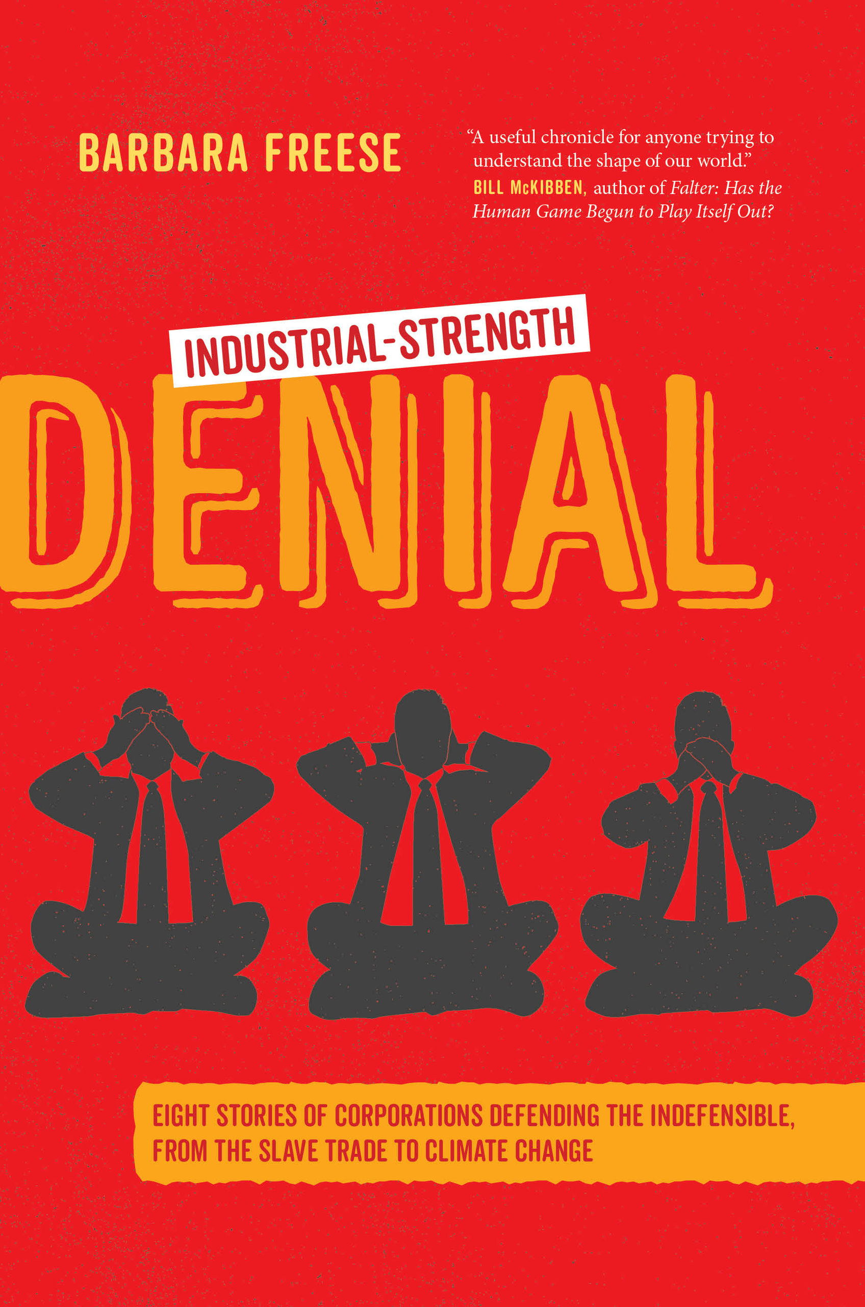 Cover of Industrial-Strength Denial: Eight Stories of Corporations Defending the Indefensible, from the Slave Trade to Climate Change