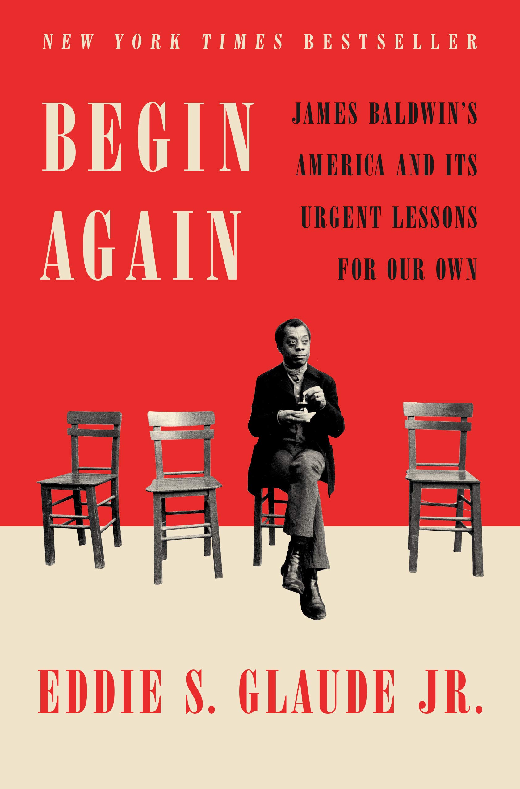 The cover of Begin Again: James Baldwin&#8217;s America and Its Urgent Lessons for Our Own