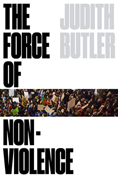 The cover of The Force of Nonviolence: An Ethico-Political Bind