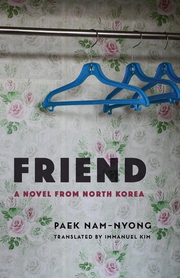 Cover of Friend: A Novel from North Korea