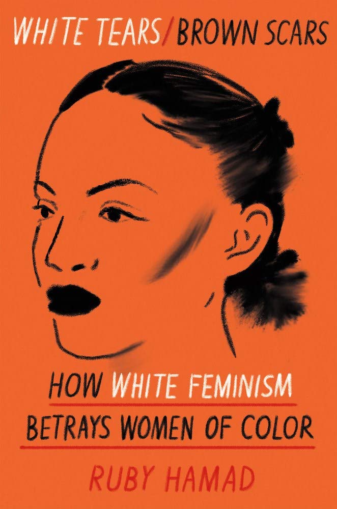 Cover of White Tears/Brown Scars: How White Feminism Betrays Women of Color