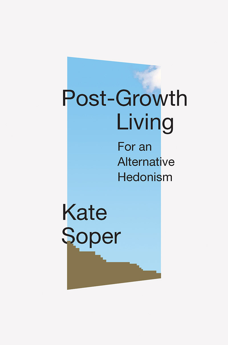 The cover of Post-Growth Living: For an Alternative Hedonism