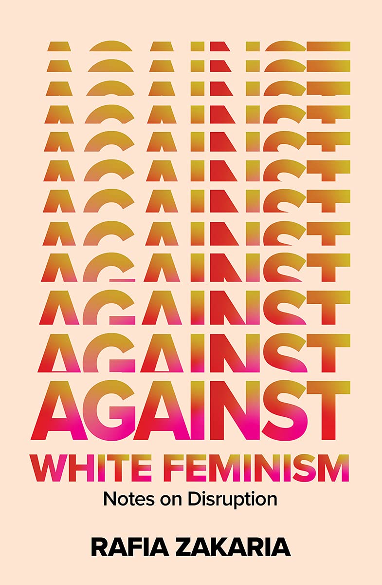 Cover of Against White Feminism: Notes on Disruption