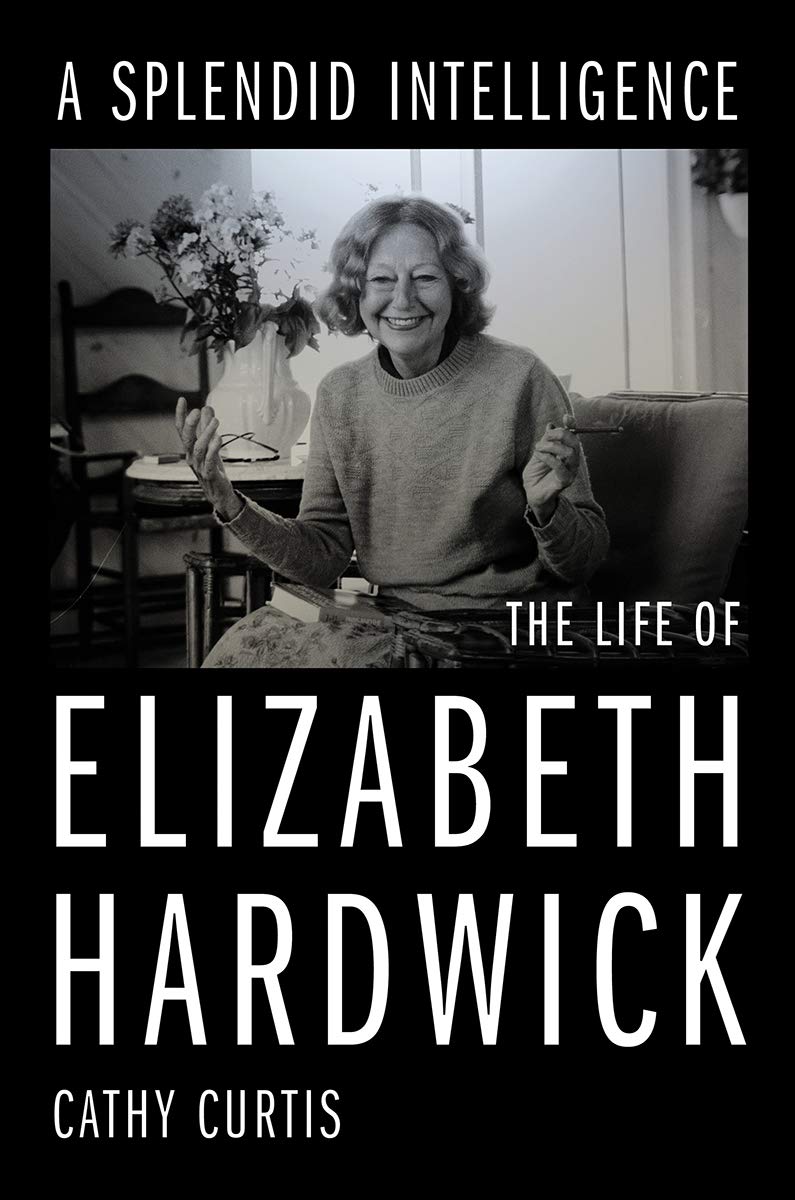 The cover of A Splendid Intelligence: The Life of Elizabeth Hardwick