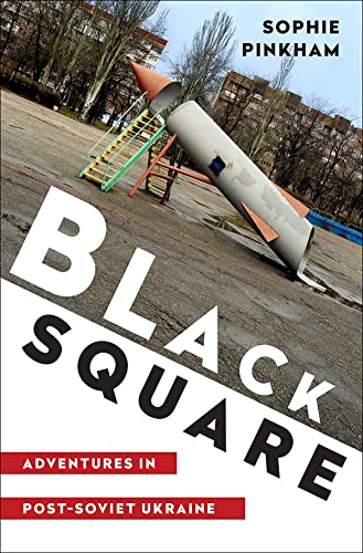 The cover of Black Square: Adventures in Post-Soviet Ukraine