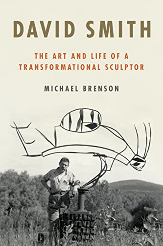 Cover of David Smith: The Art and Life of a Transformational Sculptor