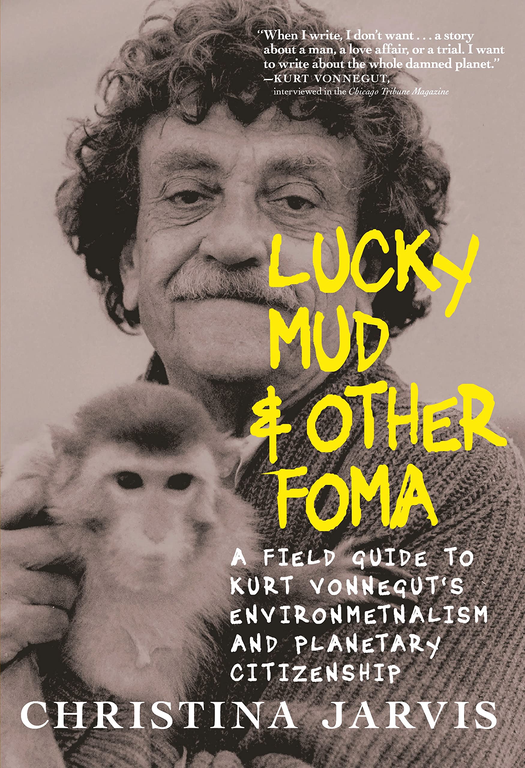 Cover of Lucky Mud & Other Foma: A Field Guide to Kurt Vonnegut's Environmentalism and Planetary Citizenship