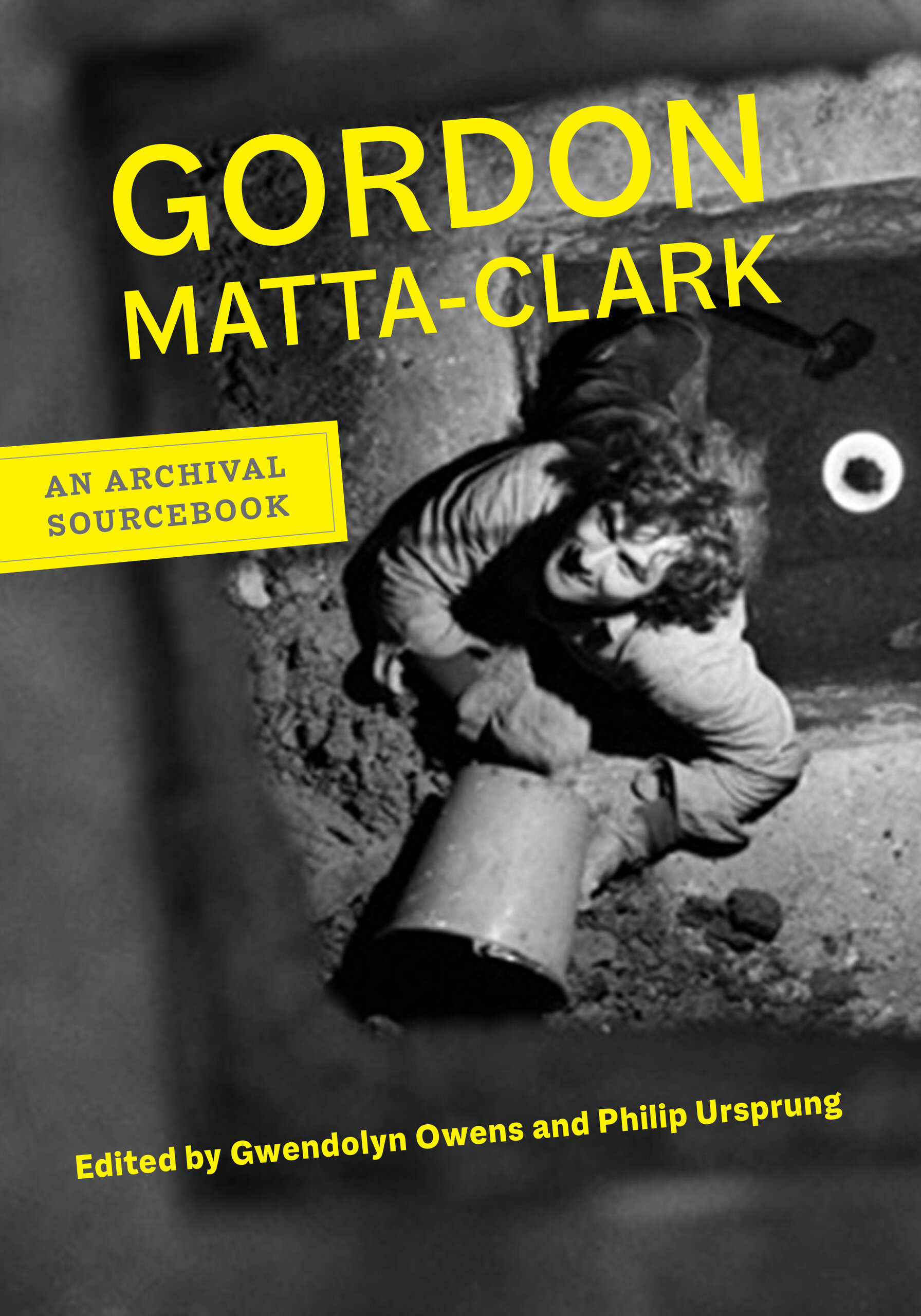 Cover of Gordon Matta-Clark: An Archival Sourcebook