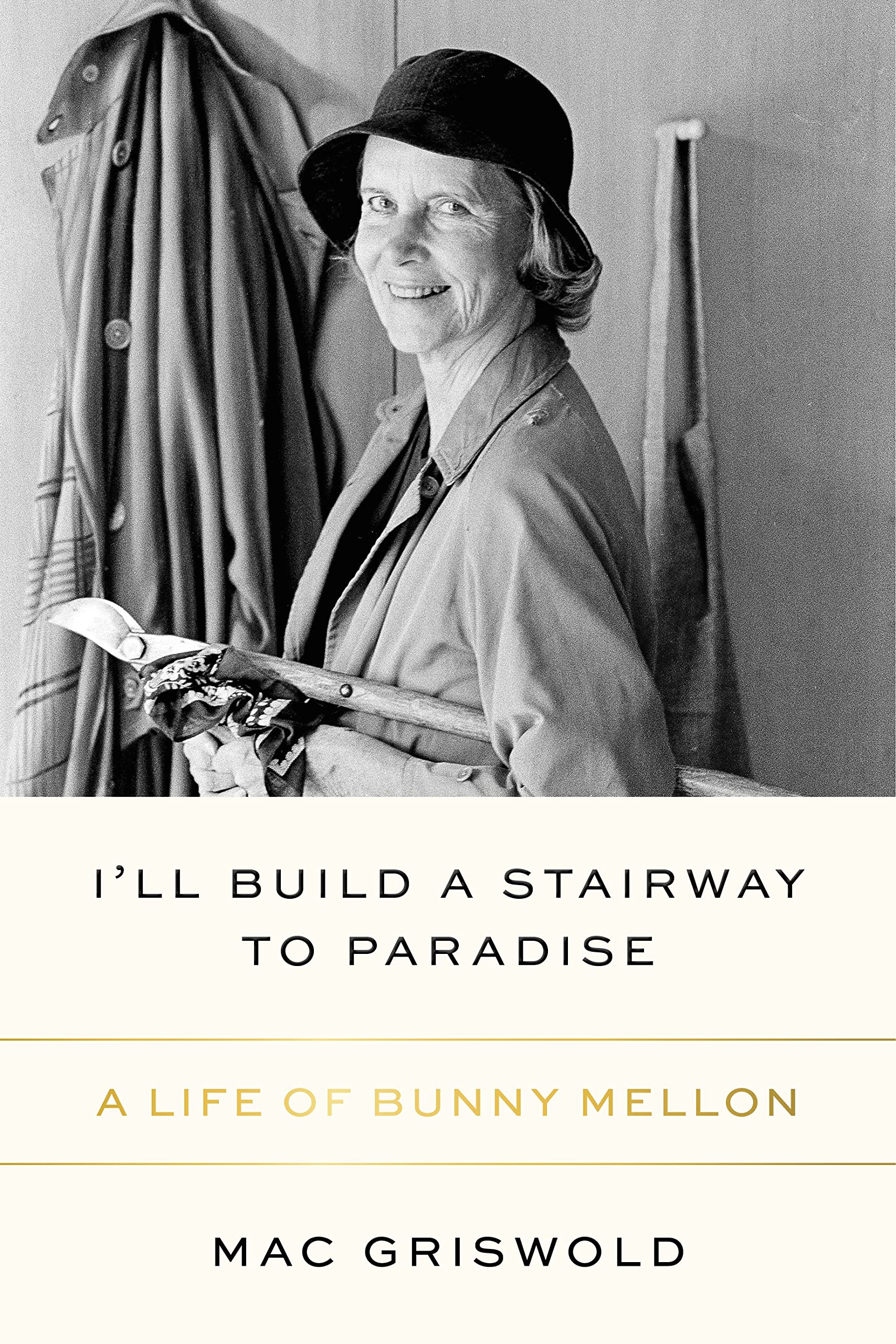 Cover of I'll Build a Stairway to Paradise: A Life of Bunny Mellon