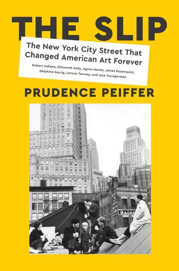 The cover of The Slip: The New York City Street That Changed American Art Forever