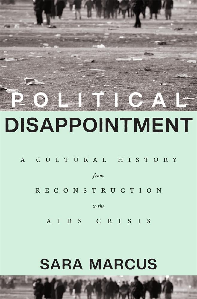 The cover of Political Disappointment: A Cultural History from Reconstruction to the AIDS Crisis
