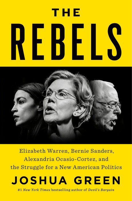 The cover of The Rebels: Elizabeth Warren, Bernie Sanders, Alexandria Ocasio-Cortez, and the Struggle for a New American Politics