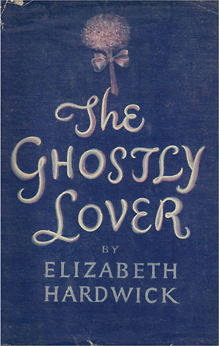 Cover from the first edition of Elizabeth Hardwick’s The Ghostly Lover, 1945. Courtesy David Albert/ABE Books.