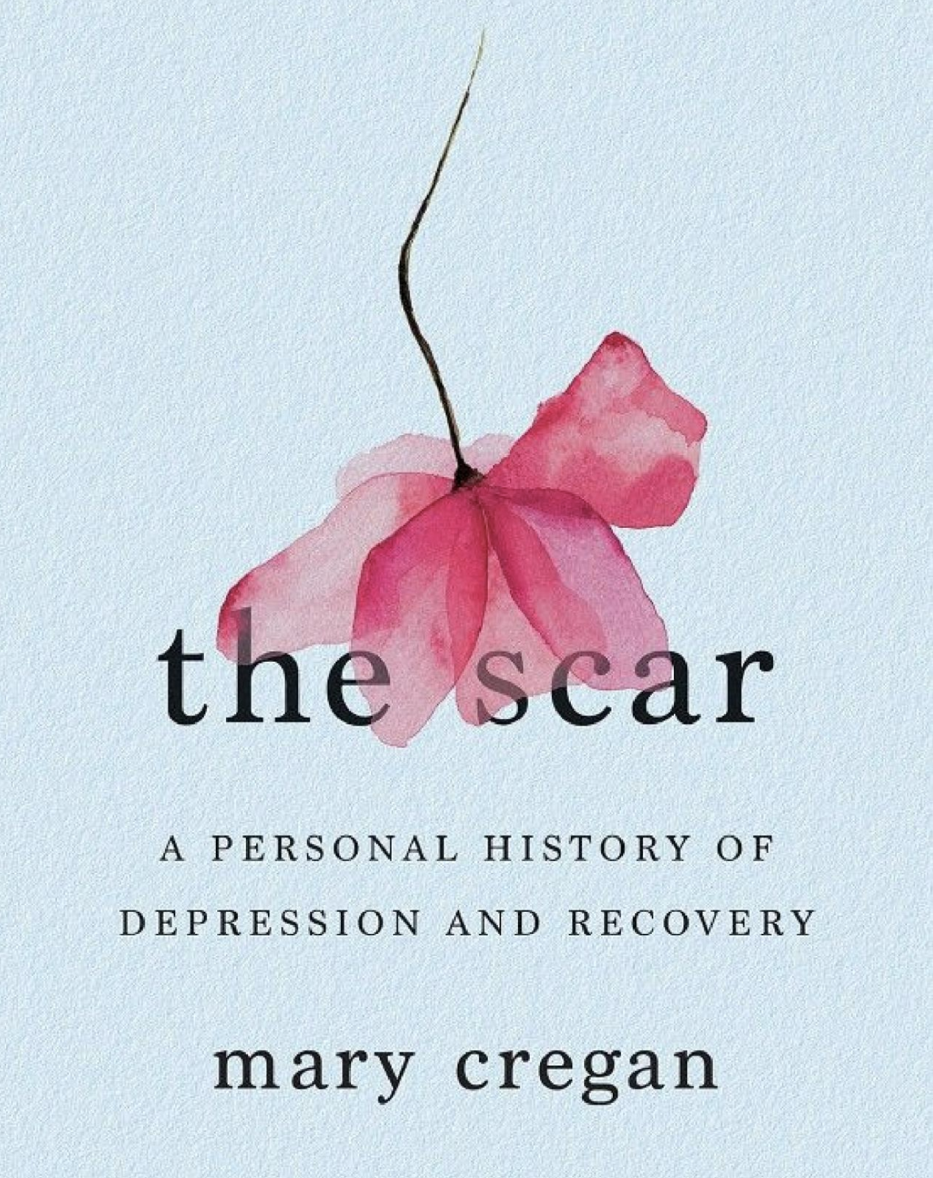 *_The Scar: A Personal History of Depression and Recovery_ by Mary Cregan*