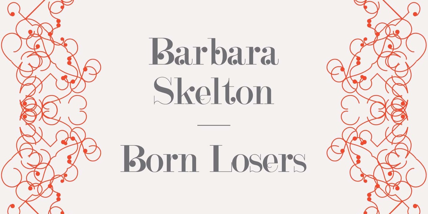 *_Born Losers_ by Barbara Skelton*