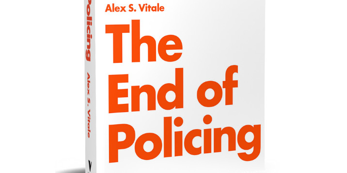 _The End of Policing_ by Alex S. Vitale